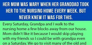 Mom Is Wary When Her Granddad Took Her To The Nursing Home Every Week. But Never Knew It Was For This.