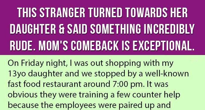 Stranger Turned Towards Her Daughter & Said Something Incredibly Rude. Mom’s Comeback Is Exceptional.
