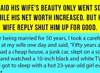 Heartwarming He Said His Wife’s Beauty Only Went South While His Net Worth Increased. But His Wife Reply Shut Him Up For Good.